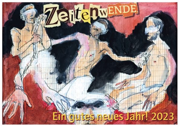 Neujahrskarte 2023 mit Skizzen von männlichem Akt unter der Räuber-Überschrift ZEITENWENDE mit Wunsch für ein gutes Neues Jahr.